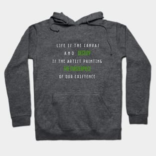 Life is the canvas, and destiny is the artist painting the masterpiece of our existence (white & green writting) Hoodie